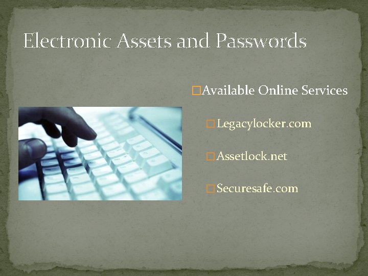 Electronic Assets and Passwords �Available Online Services � Legacylocker. com � Assetlock. net �