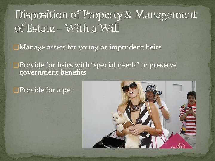 Disposition of Property & Management of Estate – With a Will �Manage assets for