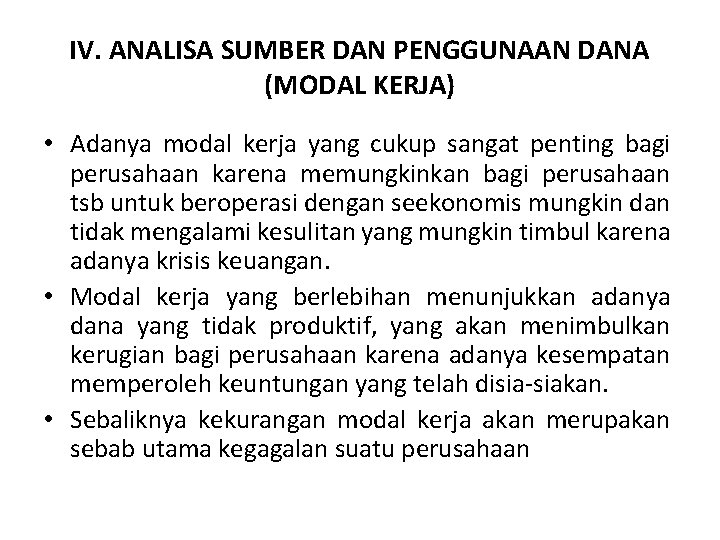 IV. ANALISA SUMBER DAN PENGGUNAAN DANA (MODAL KERJA) • Adanya modal kerja yang cukup