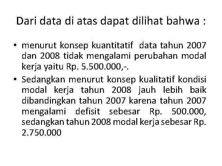 Dari data di atas dapat dilihat bahwa : • menurut konsep kuantitatif data tahun