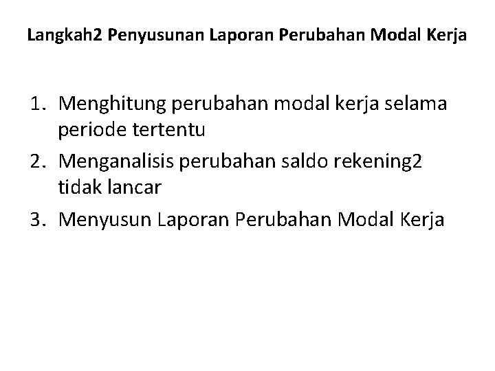 Langkah 2 Penyusunan Laporan Perubahan Modal Kerja 1. Menghitung perubahan modal kerja selama periode