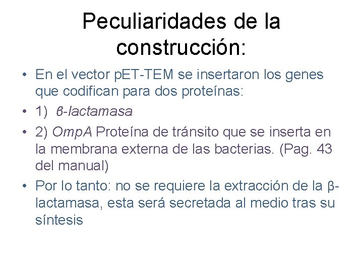 Peculiaridades de la construcción: • En el vector p. ET-TEM se insertaron los genes