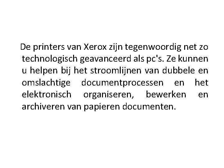 De printers van Xerox zijn tegenwoordig net zo technologisch geavanceerd als pc's. Ze kunnen