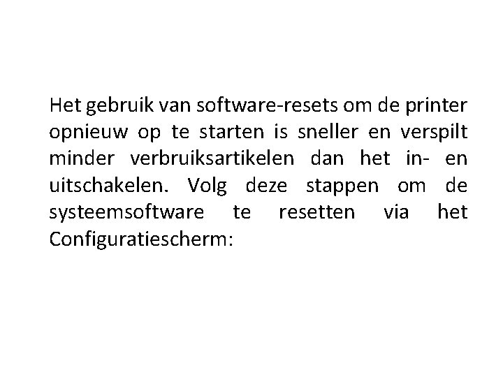 Het gebruik van software-resets om de printer opnieuw op te starten is sneller en