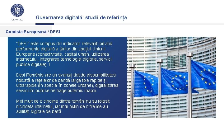 Guvernarea digitală: studii de referință Comisia Europeană / DESI ”DESI” este compus din indicatori