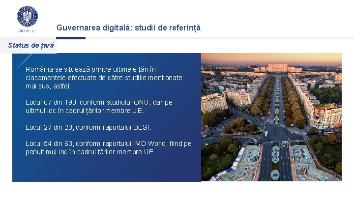 Guvernarea digitală: studii de referință Status de țară România se situează printre ultimele țări