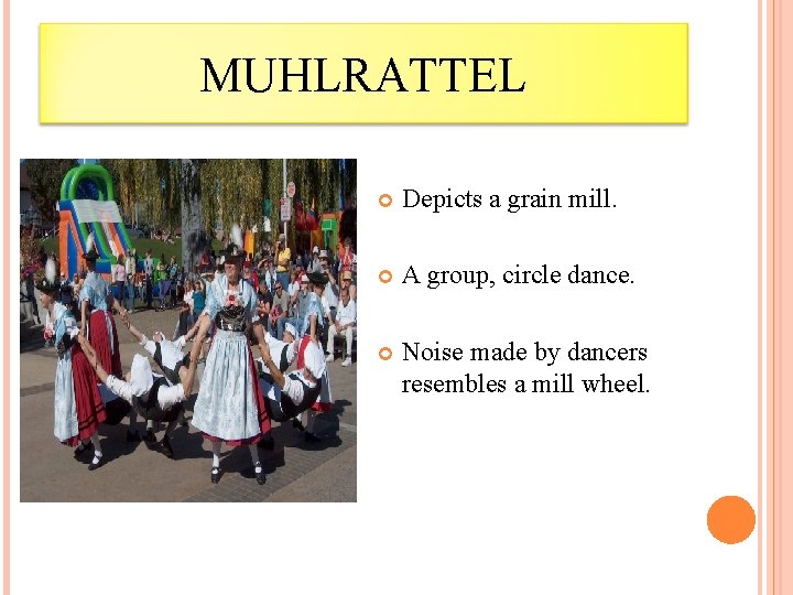 MUHLRATTEL Depicts a grain mill. A group, circle dance. Noise made by dancers resembles