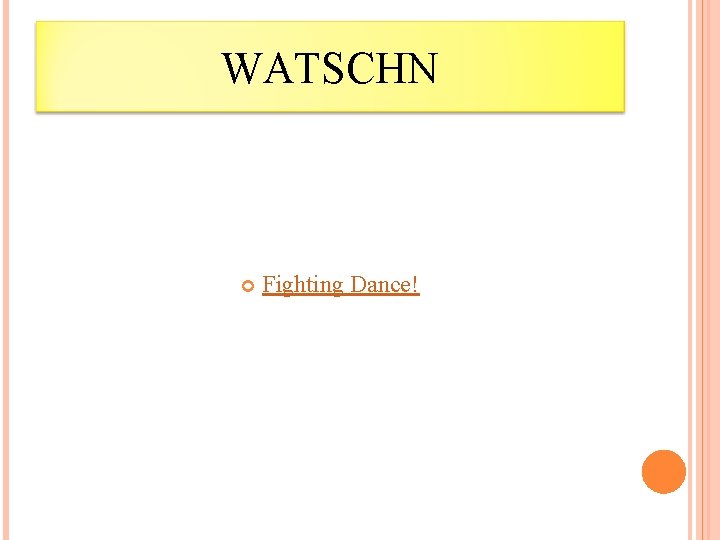 WATSCHN Fighting Dance! 