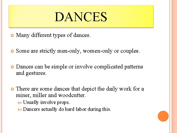 DANCES Many different types of dances. Some are strictly men-only, women-only or couples. Dances