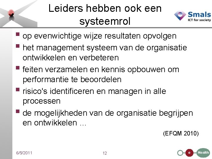 Leiders hebben ook een systeemrol § op evenwichtige wijze resultaten opvolgen § het management