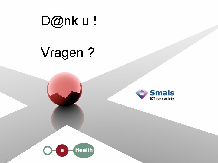 D@nk u ! Vragen ? 6/5/2011 13 26/10/2021 