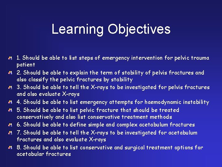 Learning Objectives 1. Should be able to list steps of emergency intervention for pelvic