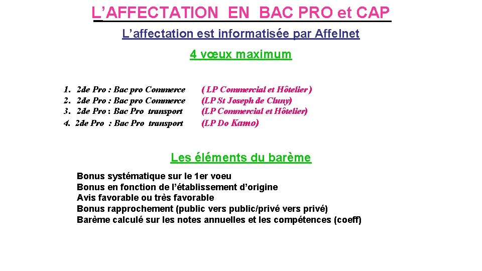 L’AFFECTATION EN BAC PRO et CAP L’affectation est informatisée par Affelnet 4 vœux maximum