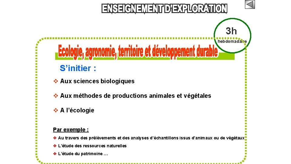 3 h hebdomadaire S’initier : Aux sciences biologiques Aux méthodes de productions animales et