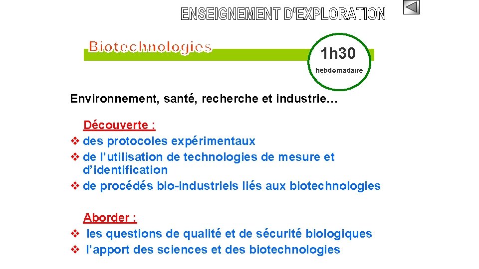 1 h 30 hebdomadaire Environnement, santé, recherche et industrie… Découverte : des protocoles expérimentaux