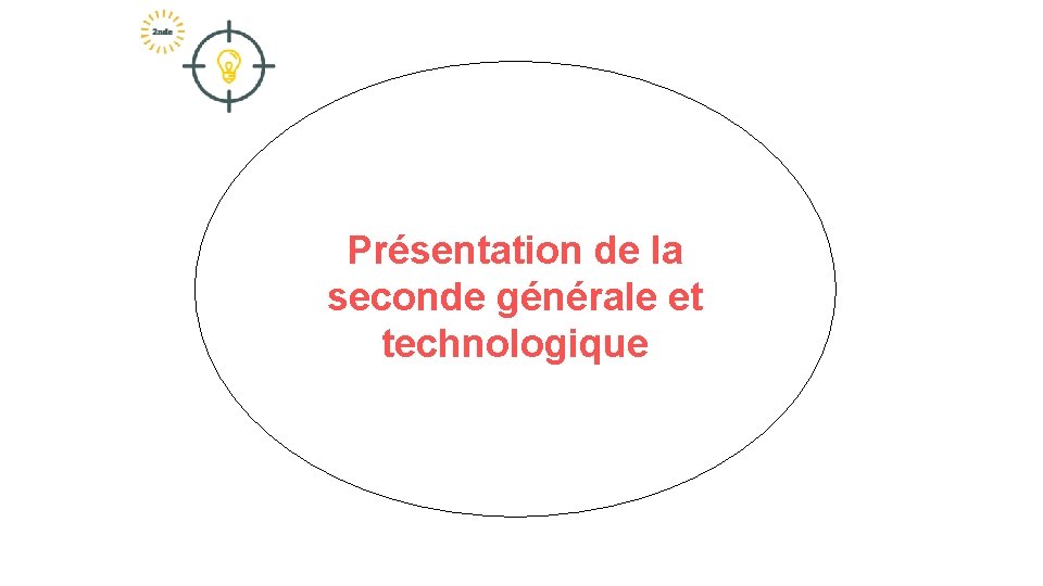 Présentation de la seconde générale et technologique 