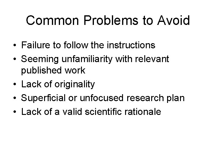 Common Problems to Avoid • Failure to follow the instructions • Seeming unfamiliarity with