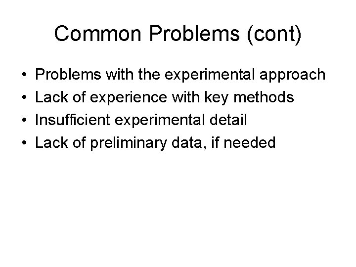 Common Problems (cont) • • Problems with the experimental approach Lack of experience with