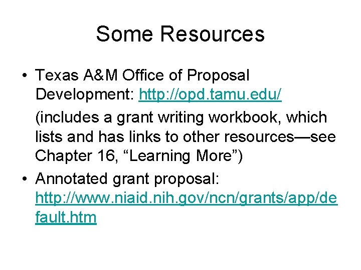 Some Resources • Texas A&M Office of Proposal Development: http: //opd. tamu. edu/ (includes