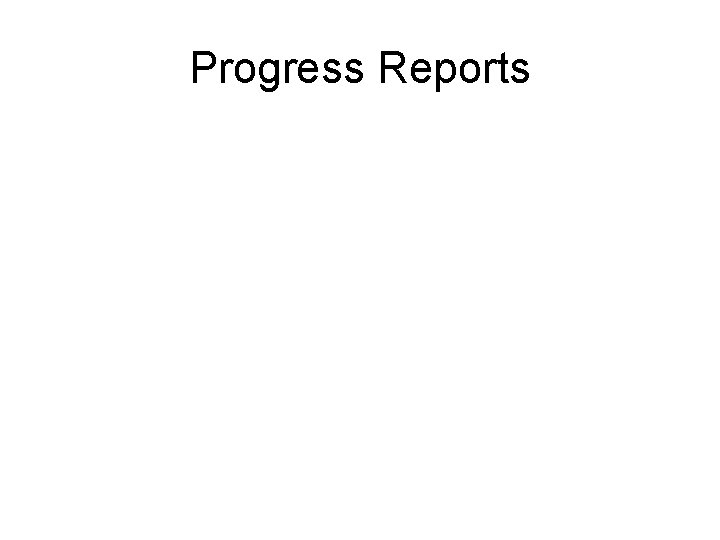 Progress Reports 