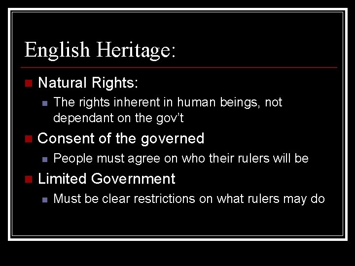 English Heritage: n Natural Rights: n n Consent of the governed n n The