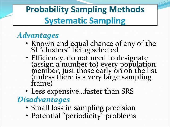 Probability Sampling Methods Systematic Sampling Advantages • Known and equal chance of any of