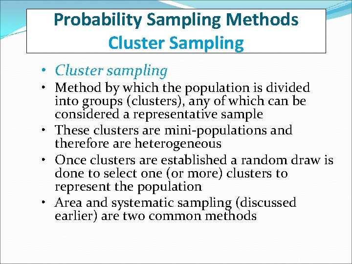 Probability Sampling Methods Cluster Sampling • Cluster sampling • Method by which the population