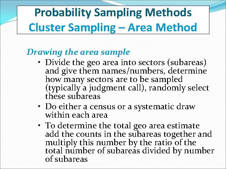 Probability Sampling Methods Cluster Sampling – Area Method Drawing the area sample • Divide
