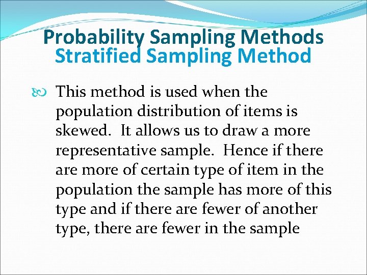 Probability Sampling Methods Stratified Sampling Method This method is used when the population distribution
