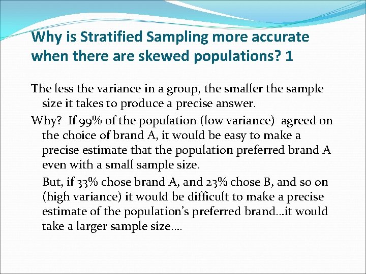 Why is Stratified Sampling more accurate when there are skewed populations? 1 The less