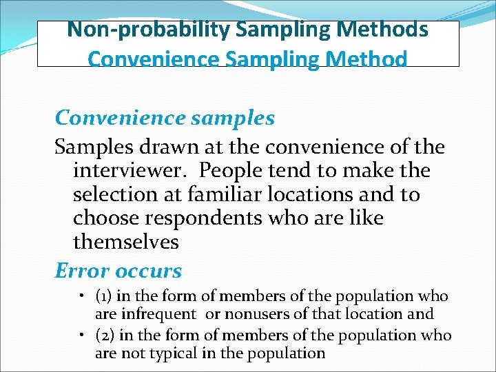 Non-probability Sampling Methods Convenience Sampling Method Convenience samples Samples drawn at the convenience of