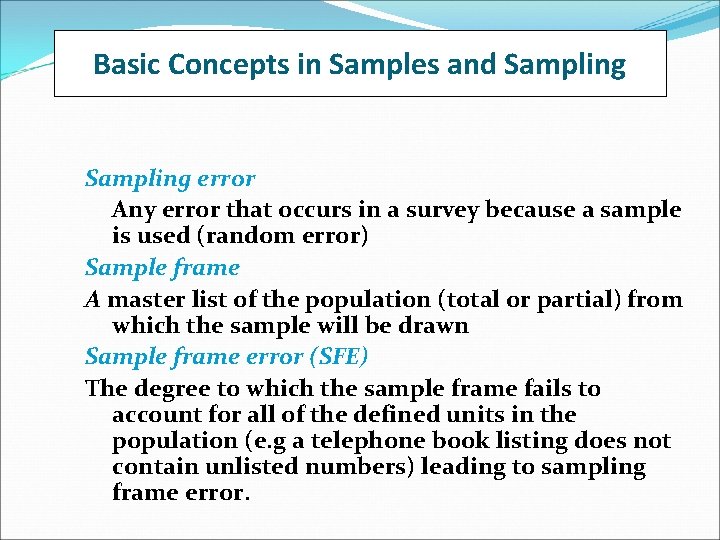 Basic Concepts in Samples and Sampling error Any error that occurs in a survey