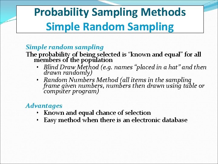 Probability Sampling Methods Simple Random Sampling Simple random sampling The probability of being selected