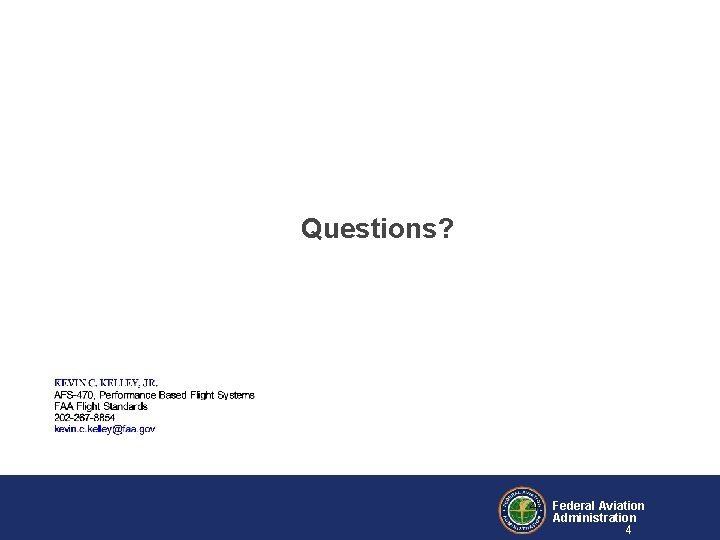 Questions? 4 Federal Aviation Administration 4 