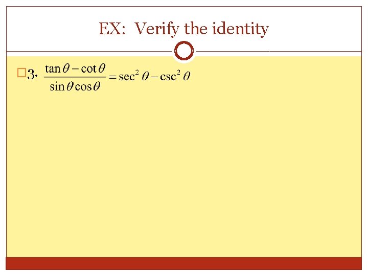 EX: Verify the identity � 3. 