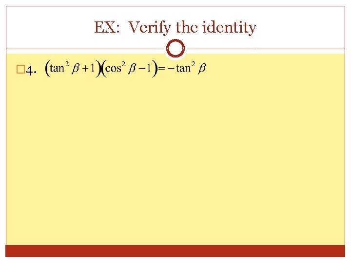 EX: Verify the identity � 4. 