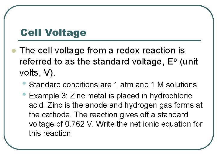 Cell Voltage l The cell voltage from a redox reaction is referred to as