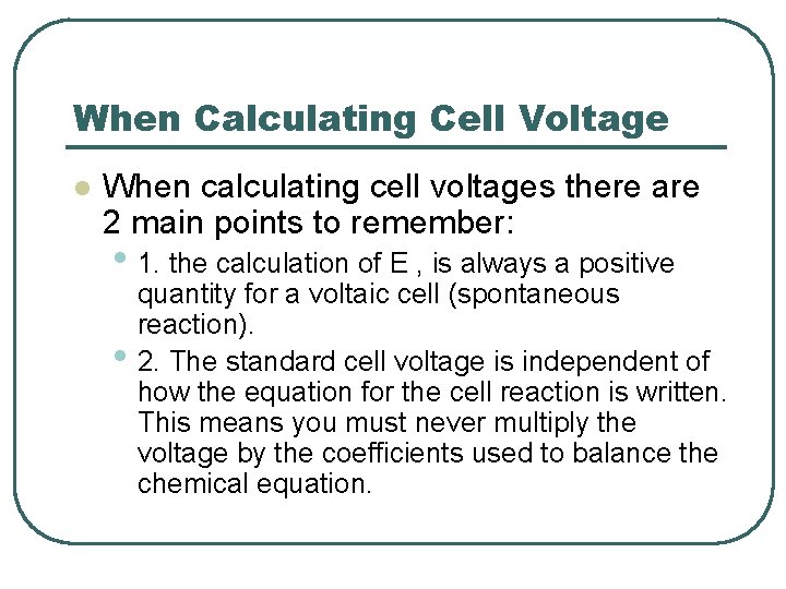 When Calculating Cell Voltage l When calculating cell voltages there are 2 main points