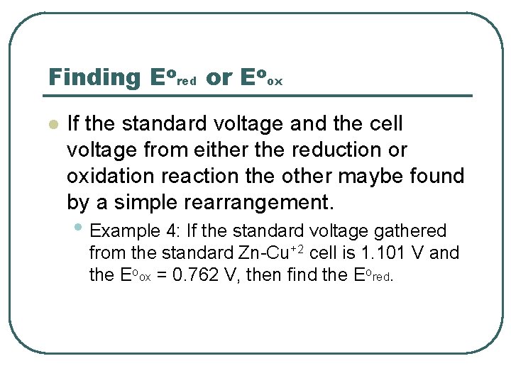 Finding Eored or Eoox l If the standard voltage and the cell voltage from