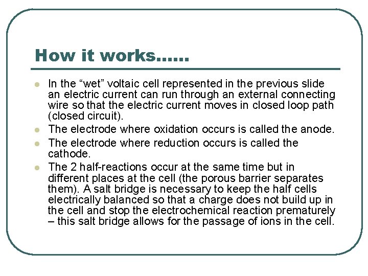 How it works…… l l In the “wet” voltaic cell represented in the previous