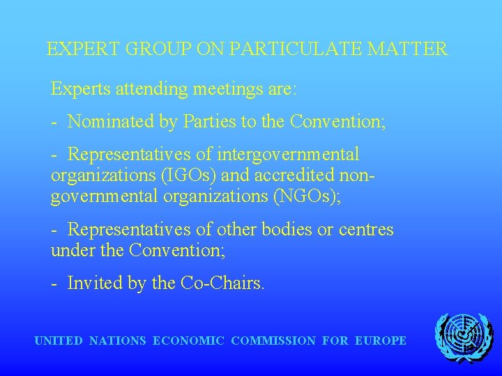 EXPERT GROUP ON PARTICULATE MATTER Experts attending meetings are: - Nominated by Parties to
