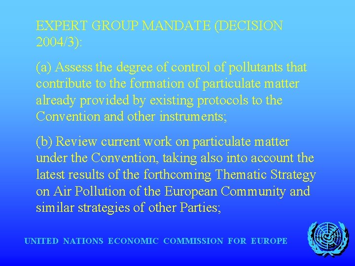 EXPERT GROUP MANDATE (DECISION 2004/3): (a) Assess the degree of control of pollutants that