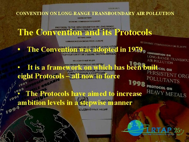 CONVENTION ON LONG-RANGE TRANSBOUNDARY AIR POLLUTION The Convention and its Protocols • The Convention