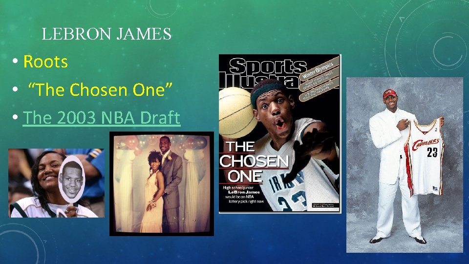 LEBRON JAMES • Roots • “The Chosen One” • The 2003 NBA Draft 