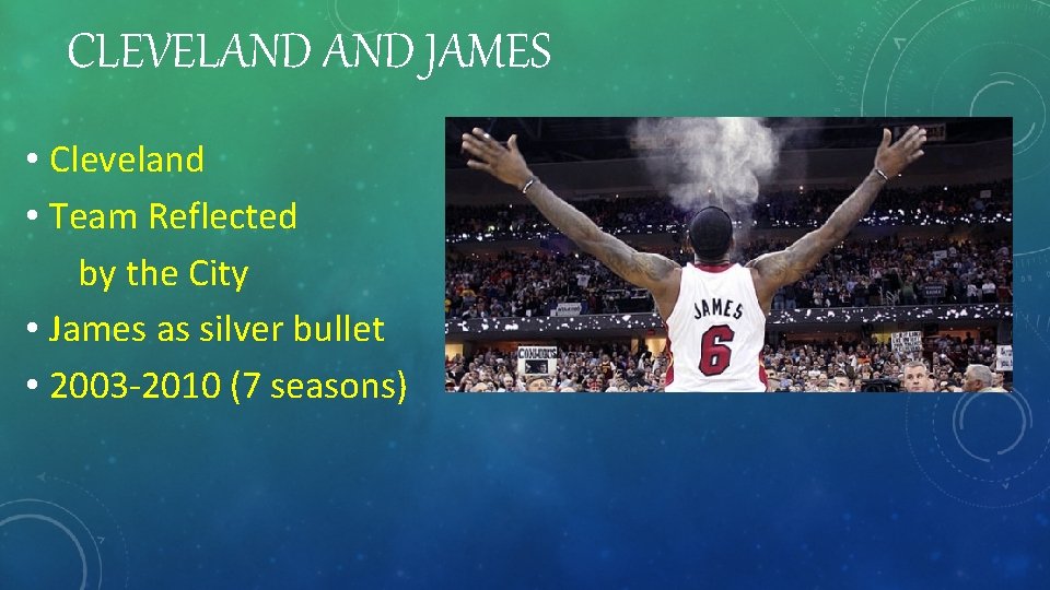 CLEVELAND JAMES • Cleveland • Team Reflected by the City • James as silver