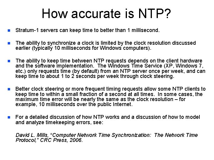 How accurate is NTP? n Stratum-1 servers can keep time to better than 1