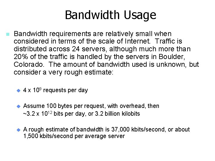 Bandwidth Usage n Bandwidth requirements are relatively small when considered in terms of the