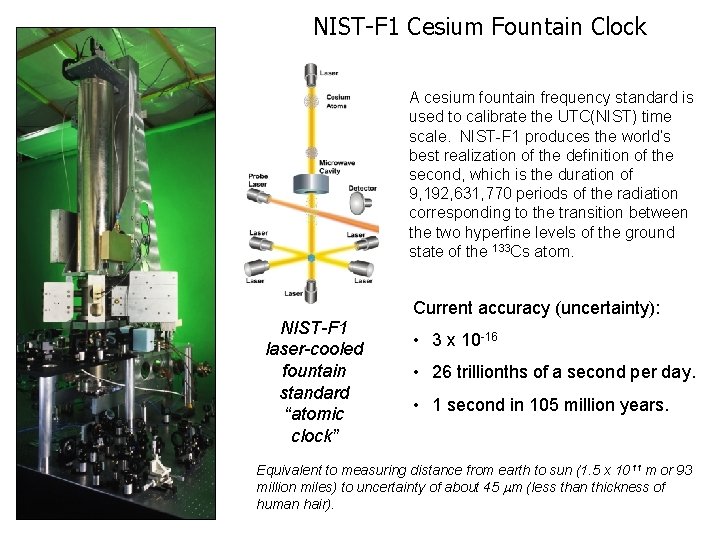 NIST-F 1 Cesium Fountain Clock A cesium fountain frequency standard is used to calibrate