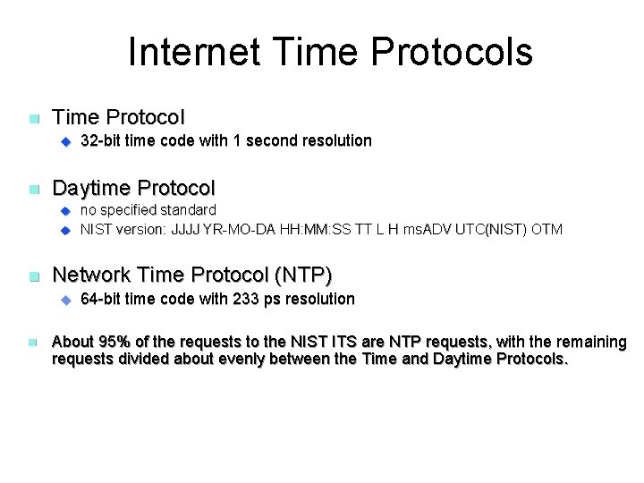 Internet Time Protocols n Time Protocol u n Daytime Protocol u u n no