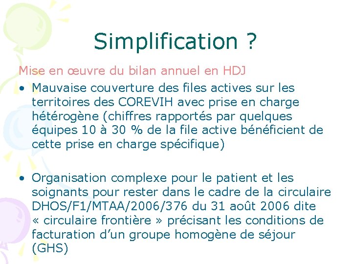 Simplification ? Mise en œuvre du bilan annuel en HDJ • Mauvaise couverture des